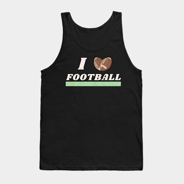 I love football Tank Top by Josh Diaz Villegas